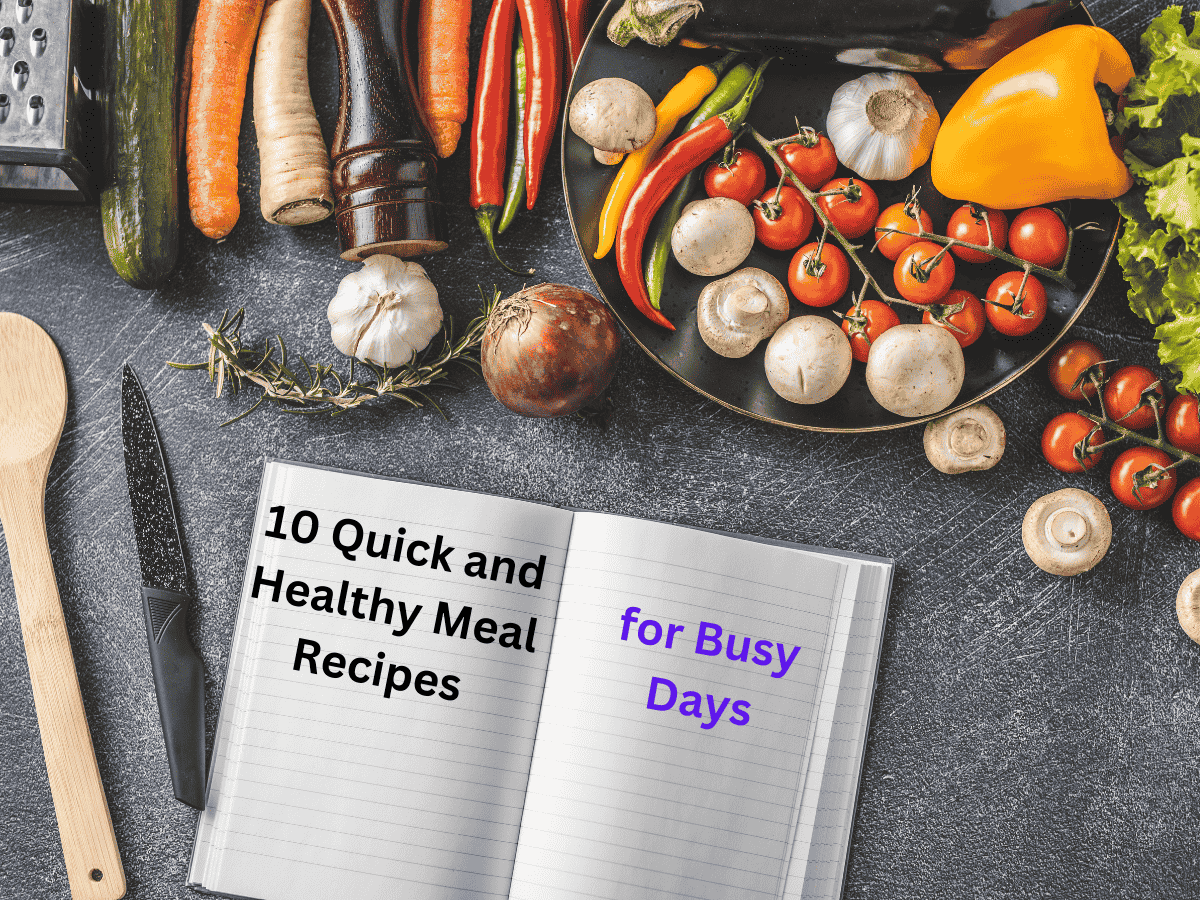 Quick and Healthy Meal Recipes for Busy Days